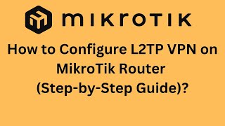 How to Configure L2TP VPN on MikroTik Router StepbyStep Guide [upl. by Uhile]