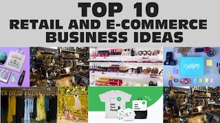 TOP 10 RETAIL AND ECOMMERCE BUSINESS IDEAS [upl. by Houston]