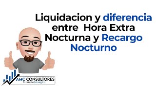 ✅ DIFERENCIA Y LIQUIDACION ENTRE HORAS EXTRAS NOCTURNAS Y RECARGO NOCTURNO [upl. by Drhcir460]