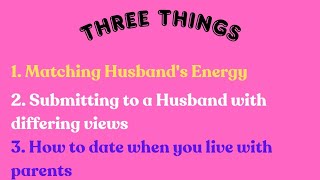 3 Things Matching Energy Submitting to Husband Dating while Living w Parents [upl. by Xever]