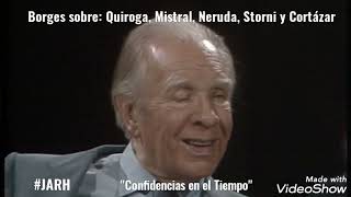 BORGES HABLA SOBRE Quiroga Mistral Neruda Storni y Cortázar [upl. by Goerke361]