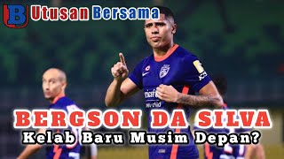 BERGSON DA SILVA Tamat Kontrak Bersama JDT Bakal Berhijrah Ke Destinasi Baharu [upl. by Aititil]