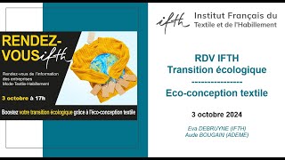 RDV IFTH Octobre 2024  Boostez votre transition écologique grâce à l’écoconception textile [upl. by Nageem155]