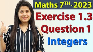 Q 1 Ex 13  Integers  Chapter 1  Maths Class 7th  NCERT New Syllabus 2023 CBSE [upl. by Yrellih]