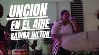 Unción en el aire World worship feat cales louima Karina Hilton [upl. by Renae644]