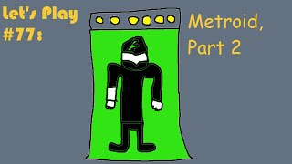 Lets Play 77 Metroid Part 2 [upl. by Romy]