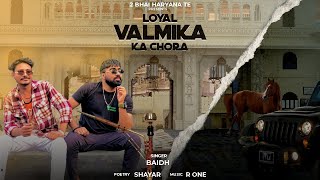 Loyal Valmika Ka Chora  Baidh  Shayar  Valmiki song  New haryanvi song 2024 [upl. by Eendys560]