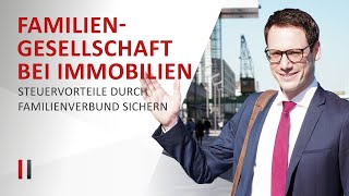 Immobilie kaufen amp Steuern sparen Familiengesellschaft gründen  Immobiliensteuerrecht  Teil 2 [upl. by Yekcim102]