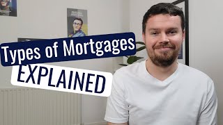 Types of Mortgage  Mortgages Explained  UK  2022 [upl. by Xylina]