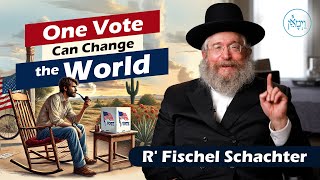 One Vote Can Change the World  Rabbi Fischel Schachter [upl. by Sutherland304]