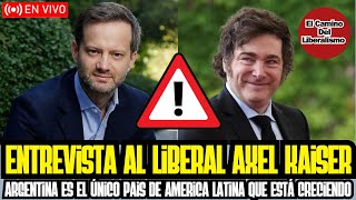 ENTREVISTA A AXEL KAISER EL LIBERAL QUE ASEGURA QUE ARGENTINA ES EL ÚNICO PAIS QUE ESTÁ CRECIENDO [upl. by Enaira541]