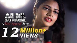 Ae Dil Hai Mushkil  Female Cover Version By VoiceOfRitu  Karan Johar  Ranbir Kapoor [upl. by Severen211]