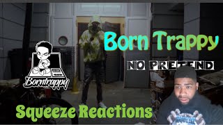 Born Trappy  No Pretend  Squeeze Reactions [upl. by Krongold310]