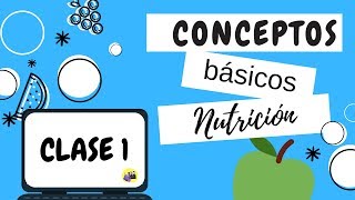 CLASE 1 Conceptos básicos de nutrición [upl. by Haldes]