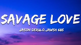 Jason Derulo  SAVAGE LOVE Lyrics Prod Jawsh 685 [upl. by Adnahsar]