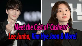 Meet the Cast of Cashero  Lee Junho Kim Hye Joon amp More [upl. by Philemon386]