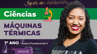 Máquinas térmicas – Ciências – 7º ano – Ensino Fundamental [upl. by Amaerd]