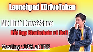 Mở Bán Launchpad EDriveToken EDT  Dự án Drive2Save kết hợp Blockchain và Defi tại Kommunitas [upl. by Sargent]