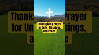 Quick Thanksgiving Prayer for Unity Blessings and Peace 🙏 prayer [upl. by Arehs]