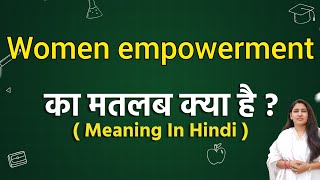 Women empowerment meaning in hindi  Women empowerment ka matlab kya hota hai  Word meaning [upl. by Ultima]