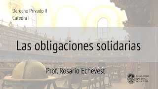 Las obligaciones solidarias Prof Rosario Echevesti 2022 [upl. by Bonneau]