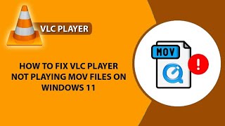 How to Fix VLC Player not playing MOV files on Windows 11  MOV files not playing  VLC Not Playing [upl. by Adnauqahs580]