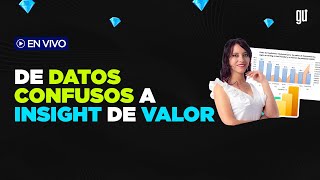 De datos confusos a insight de valor [upl. by Semajwerdna]