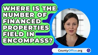 Where Is The Number Of Financed Properties Field In Encompass  CountyOfficeorg [upl. by Selinda967]