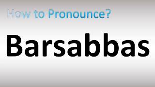 How to Pronounce Barsabbas BIBLE [upl. by Nairred532]