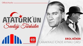 Erol Köker quotÇanakkale İçinde Aynalı Çarşıquot  Atatürkün Sevdiği Türküler Official Audio [upl. by Vikky]