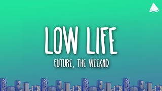 Future  Low Life Ft The Weeknd Lyrics [upl. by Yenattirb]