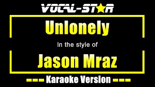 Jason Mraz  Unlonely Karaoke Version Lyrics HD VocalStar Karaoke [upl. by Nehtan]