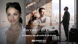 OKNOPLAST Racconti di Case Le finestre con gli occhi di chi le vive [upl. by Lemor460]