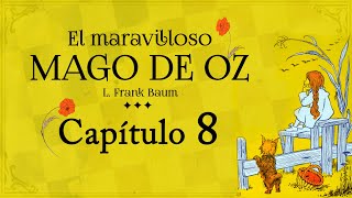 Capítulo 8  El Maravilloso Mago de Oz  Audiolibro con Ilustraciones Originales [upl. by Uhile]