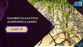 Cambio climatico  Producción Agropecuaria  Capítulo 3 Completo  Encuentro [upl. by Yerhpmuh]