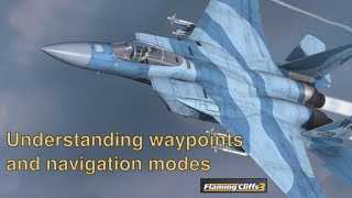 Understanding waypoints and navigation modes in DCS Flaming Cliffs 3 [upl. by Anecusa]