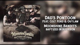 Moonshine Bandits  Dads Pontoon feat Colt Ford amp Outlaw [upl. by Fihsak334]