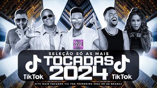 SÓ AS MAIS TOCADAS TIK TOK FEVEREIRO 2024  SELEÇÃO HITS TIK TOK 2024  SÓ AS TOP TIK TOK 2024 [upl. by Naitsabes]