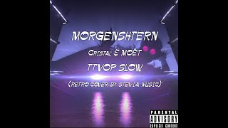 MORGENSHTERN  Cristal amp МОЁТ TTVOP SLOW tik tok retro cover by Stevia music [upl. by Ataliah]