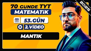 Mantık2  53Gün  2Video  70 Günde TYT Matematik Kampı  2025 [upl. by Enyamart]