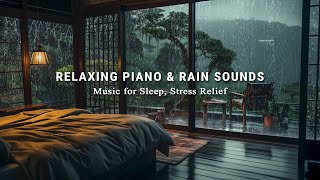 Relaxing Piano Music amp Rain Sounds for Deep Sleep Stress Relief and Anxiety Meditation Calming [upl. by Woodford]