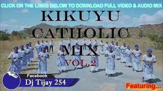 KIKUYU CATHOLIC MIX 2023 VOL2 DJ TIJAY 254  MITHA MUGIKUYU [upl. by Jourdain574]