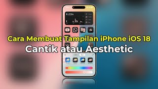 Cara Membuat Tampilan iPhone Aesthetic di iOS 18  Tanpa Aplikasi  Cantik amp Keren  TERBARU [upl. by Poole650]