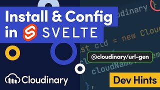 Install amp Configure the Cloudinary JavaScript SDK in Svelte  Dev Hints [upl. by Tohcnarf]