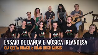 ENSAIO DE DANÇA E MÚSICA IRLANDESA  Cia Celta Brasil e Oran [upl. by Lebyram]