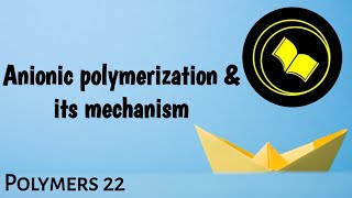 Anionic polymerisation and its mechanism [upl. by Mitzie]