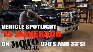 Spotlight  2015 Chevy Silverado 1500 Leveled with Moto Metal 970s and 33s [upl. by Esemaj]