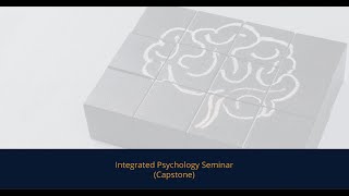 Integrated Psychology Seminar Capstone [upl. by Wordoow]