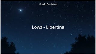 Lowz  Libertina Letra ‹ ♫ Mundo Das Letras ♫ › [upl. by Wsan]