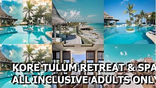 Kore Tulum Retreat amp Spa Resort All Inclusive Adults Only Tulum Mexico [upl. by Wenda]